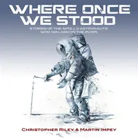 WO WIR EINST STANDEN - GESCHICHTEN DER APOLLO-ASTRONAUTEN, DIE DEN MOND BETRATEN - WHERE ONCE WE STOOD - STORIES OF THE APOLLO ASTRONAUTS WHO WALKED ON THE MOON