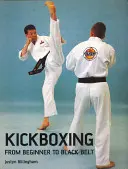 Kickboxen: Vom Anfänger zum schwarzen Gürtel - Kickboxing: From Beginner to Black Belt