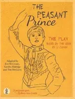 Der Bauernprinz: Das Theaterstück - nach dem Buch von Li Cunxin - Peasant Prince: the play - Based on the book by Li Cunxin
