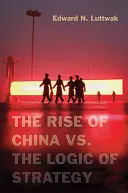 Der Aufstieg Chinas vs. die Logik der Strategie - The Rise of China vs. the Logic of Strategy