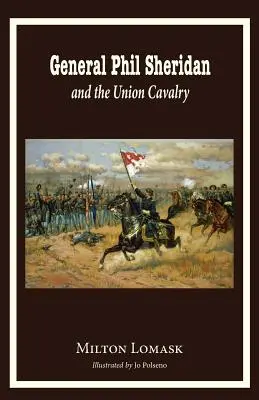 General Phil Sheridan und die Kavallerie der Union - General Phil Sheridan and the Union Cavalry