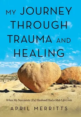 Meine Reise durch Trauma und Heilung: Als mein narzisstischer (Ex-)Ehemann eine Midlife-Crisis hatte - My Journey Through Trauma and Healing: When My Narcissistic (Ex) Husband Had a Mid-Life Crisis