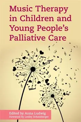 Musiktherapie in der Palliativversorgung von Kindern und Jugendlichen - Music Therapy in Children and Young People's Palliative Care