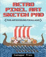 Retro Pixel Art Skizzenblock: Pixel Art Doodling für alle Altersgruppen - Retro Pixel Art Sketch Pad: Pixel Art Doodling for All Ages