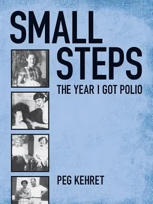 Kleine Schritte: Das Jahr, in dem ich Polio bekam - Small Steps: The Year I Got Polio