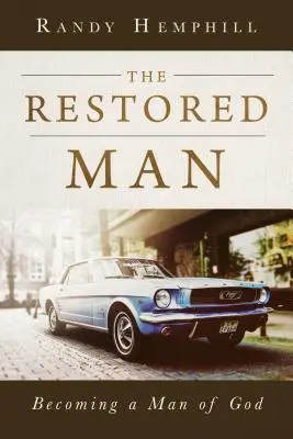 Der wiederhergestellte Mann: Wie man ein Mann Gottes wird - The Restored Man: Becoming a Man of God