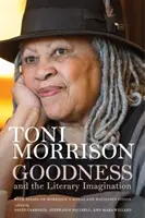 Das Gute und die literarische Vorstellungskraft: Harvards 95. Ingersoll-Vorlesung mit Aufsätzen zu Morrisons moralischer und religiöser Vision - Goodness and the Literary Imagination: Harvard's 95th Ingersoll Lecture with Essays on Morrison's Moral and Religious Vision