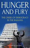 Hunger und Wut - Die Krise der Demokratie auf dem Balkan - Hunger and Fury - The Crisis of Democracy in the Balkans