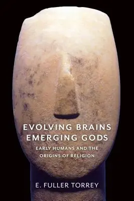 Sich entwickelnde Gehirne, auftauchende Götter: Frühe Menschen und die Ursprünge der Religion - Evolving Brains, Emerging Gods: Early Humans and the Origins of Religion