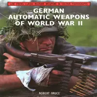 Deutsche Automatikwaffen des Zweiten Weltkriegs - German Automatic Weapons of World War II