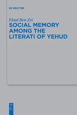 Soziales Gedächtnis bei den Literaten von Jehud - Social Memory Among the Literati of Yehud