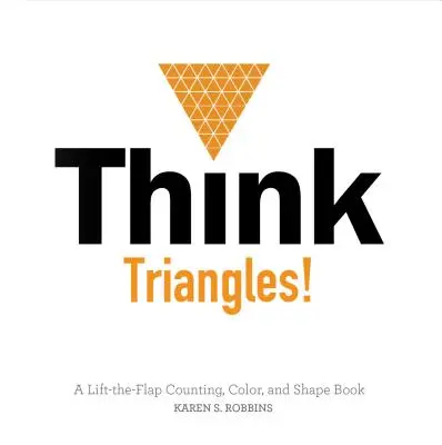 Denk an Dreiecke! Ein Klappenbuch zum Zählen, Ausmalen und Gestalten - Think Triangles!: A Lift-The-Flap Counting, Color, and Shape Book