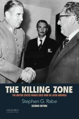 Die Tötungszone: Die Vereinigten Staaten führen einen Kalten Krieg in Lateinamerika - The Killing Zone: The United States Wages Cold War in Latin America