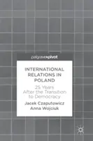 Internationale Beziehungen in Polen: 25 Jahre nach dem Übergang zur Demokratie - International Relations in Poland: 25 Years After the Transition to Democracy