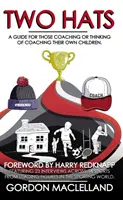 Zwei Hüte - Ein Leitfaden für alle, die ihre eigenen Kinder coachen oder coachen lassen wollen - Two Hats - A guide for those coaching or thinking of coaching their own children