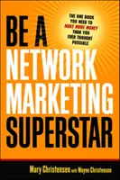 Werden Sie ein Network-Marketing-Superstar: Das eine Buch, das Sie brauchen, um mehr Geld zu verdienen, als Sie je für möglich gehalten haben - Be a Network Marketing Superstar: The One Book You Need to Make More Money Than You Ever Thought Possible