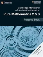 Cambridge International as & a Level Mathematik: Pure Mathematics 2 & 3 Übungsbuch - Cambridge International as & a Level Mathematics: Pure Mathematics 2 & 3 Practice Book