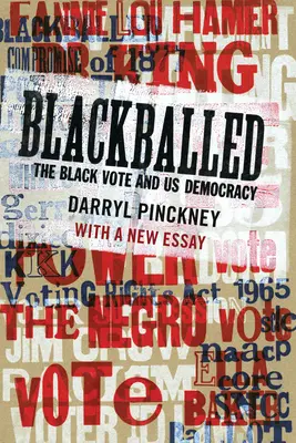 Angeschwärzt: Die schwarze Stimme und unsere Demokratie: Mit einem neuen Essay - Blackballed: The Black Vote and Us Democracy: With a New Essay