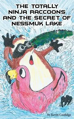 Die Totally Ninja Raccoons und das Geheimnis des Nessmuk Sees - The Totally Ninja Raccoons and the Secret of Nessmuk Lake