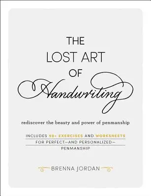 Die verlorene Kunst der Handschrift: Die Schönheit und Kraft der Handschrift wiederentdecken - The Lost Art of Handwriting: Rediscover the Beauty and Power of Penmanship