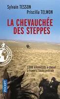 La chevauchee des steppes - 3000 km a cheval en Asie Centrale