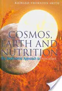 Kosmos, Erde und Ernährung: Der biodynamische Ansatz in der Landwirtschaft - Cosmos, Earth, and Nutrition: The Biodynamic Approach to Agriculture