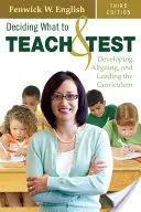 Entscheiden, was gelehrt und getestet werden soll: Den Lehrplan entwickeln, abstimmen und leiten - Deciding What to Teach & Test: Developing, Aligning, and Leading the Curriculum