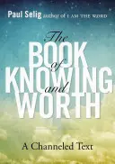 Das Buch des Wissens und des Wertes: Ein gechannelter Text - The Book of Knowing and Worth: A Channeled Text