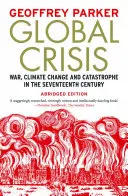 Globale Krise: Krieg, Klimawandel und Katastrophen im siebzehnten Jahrhundert - Global Crisis: War, Climate Change and Catastrophe in the Seventeenth Century