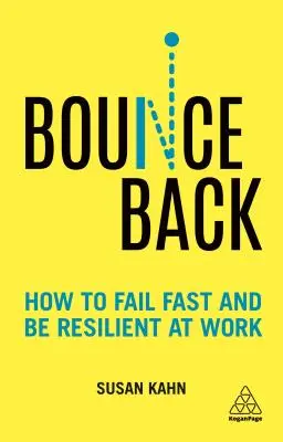 Bounce Back: Wie man bei der Arbeit schnell scheitert und widerstandsfähig ist - Bounce Back: How to Fail Fast and Be Resilient at Work