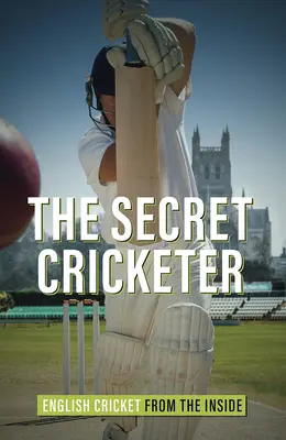 Secret Cricketer - Englisches Kricket von innen - Secret Cricketer - English Cricket from the Inside