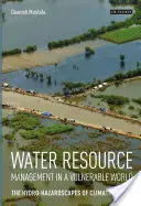 Wasserressourcenmanagement in einer gefährdeten Welt: Die Wassergefährdungen des Klimawandels - Water Resource Management in a Vulnerable World: The Hydro-Hazardscapes of Climate Change