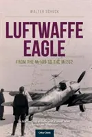 Adler der Luftwaffe: Von der Me109 zur Me262 - Luftwaffe Eagle: From the Me109 to the Me262