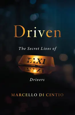 Getrieben: Das geheime Leben der Taxifahrer - Driven: The Secret Lives of Taxi Drivers