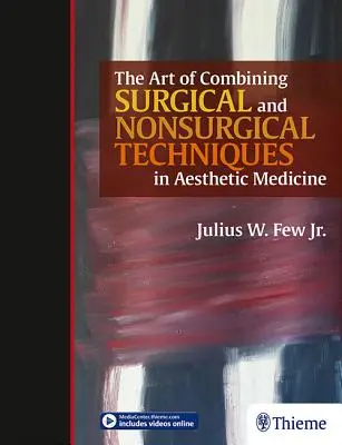 Die Kunst, chirurgische und nicht-chirurgische Techniken in der ästhetischen Medizin zu kombinieren - The Art of Combining Surgical and Nonsurgical Techniques in Aesthetic Medicine