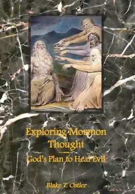 Mormonisches Gedankengut erforschen: Gottes Plan, das Böse zu heilen - Exploring Mormon Thought: God's Plan to Heal Evil