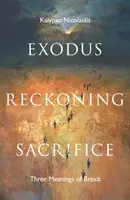 Exodus, Abrechnung, Opfer - drei Bedeutungen des Brexit - Exodus, Reckoning, Sacrifice - Three Meanings of Brexit