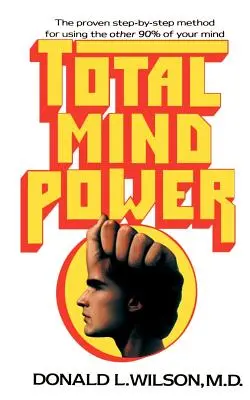 Total Mind Power: Wie Sie die anderen 90% Ihres Geistes nutzen können - Total Mind Power: How to Use the Other 90% of Your Mind