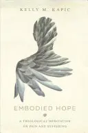 Verkörperte Hoffnung: Eine theologische Meditation über Schmerz und Leid - Embodied Hope: A Theological Meditation on Pain and Suffering