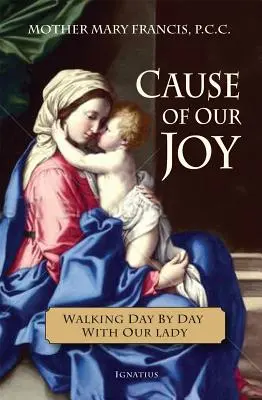 Die Ursache unserer Freude: Tag für Tag mit der Muttergottes gehen - Cause of Our Joy: Walking Day by Day with Our Lady