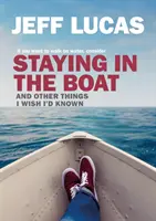 Im Boot bleiben: Und andere Dinge, die ich wünschte, ich hätte sie gewusst - Staying in the Boat: And Other Things I Wish I'd Known