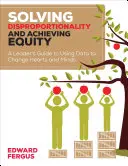 Überwindung der Disproportionalität und Verwirklichung von Gerechtigkeit: Ein Leitfaden für Führungskräfte zur Nutzung von Daten, um Herzen und Köpfe zu verändern - Solving Disproportionality and Achieving Equity: A Leader′s Guide to Using Data to Change Hearts and Minds