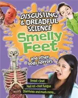 Ekelhafte und furchtbare Wissenschaft: Stinkende Füße und andere Körperschrecken - Disgusting and Dreadful Science: Smelly Feet and Other Body Horrors