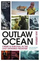 Geächteter Ozean - Verbrechen und Überleben in der letzten ungezähmten Grenze - Outlaw Ocean - Crime and Survival in the Last Untamed Frontier