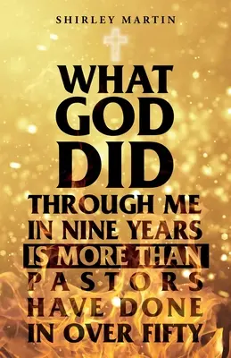 Was Gott in neun Jahren durch mich getan hat, ist mehr als Pastoren in über fünfzig Jahren getan haben - What God Did Through Me in Nine Years Is More than Pastors Have Done in Over Fifty