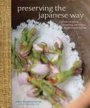 Bewahren auf japanische Art: Traditionen des Einsalzens, Fermentierens und Einlegens für die moderne Küche - Preserving the Japanese Way: Traditions of Salting, Fermenting, and Pickling for the Modern Kitchen