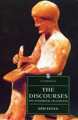 Die Reden des Epictetus: Das Handbuch, Fragmente - The Discourses of Epictetus: The Handbook, Fragments