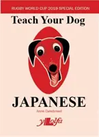 Bringen Sie Ihrem Hund Japanisch bei: Rugby World Cup 2019 Reiseausgabe - Teach Your Dog Japanese: Rugby World Cup 2019 Travel Edition