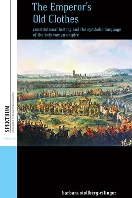 Des Kaisers alte Kleider: Verfassungsgeschichte und die Symbolsprache des Heiligen Römischen Reiches - The Emperor's Old Clothes: Constitutional History and the Symbolic Language of the Holy Roman Empire