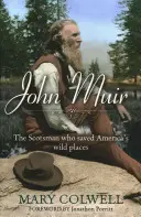 John Muir: Der Schotte, der Amerikas wilde Orte rettete - John Muir: The Scotsman Who Saved America's Wild Places